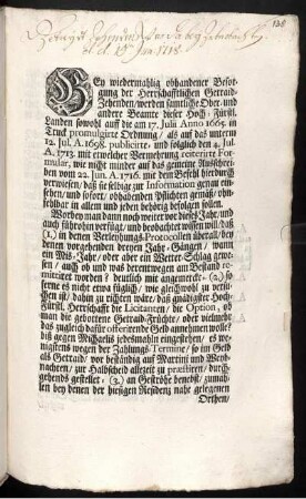 Bey wiedermahlig obhandener Besorgung der Herrschafftlichen Getraid-Zehenden, werden samtliche Ober- und anderen Beamte dieser Hoch-Fürstl. Landen sowohl auff die am 17. Julii Anno 1665. in Truck promulgirte Ordnung, als auf das unterm 12. Jul. A. 1698. publicirte- und folglich den 4. Jul. A. 1713. mit etwelcher Vermehrung reiterirte Formular, wie nicht minder auf das gemeine Ausschreiben vom 22. Jun. A. 1716. mit dem Befehl hierdurch verwiesen, ... : [Onolzbach, den 15. Junii, Anno 1718.]