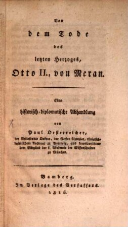 Von dem Tode des letzten Herzoges, Otto II., von Meran : eine historisch-diplomatische Abhandlung