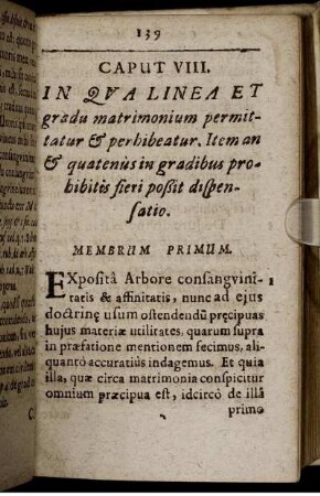Caput VIII. In Qua Linea Et gradu matrimonium permittatur & perhibeatur. Item an & quatenus in gradibus prohibitis fieri poßit dispensatio