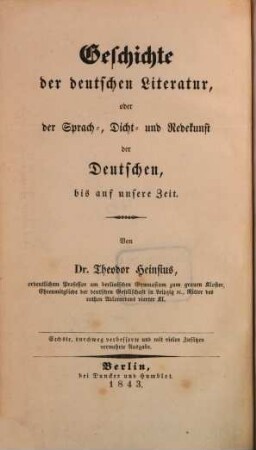 Teut oder theoretisch-praktisches Lehrbuch der gesammten deutschen Sprachwissenschaft, 4. Geschichte d. deutschen Literatur oder der Sprach-, Dicht- und Redekunst der Deutschen. - 6. Aufl. - 1843