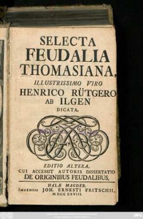T. 1: Selecta Feudalia Thomasiana : Illustrissimo Viro Henrico Rütgero Ab Ilgen Dicata