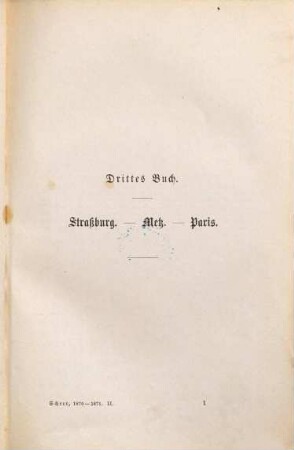1870 - 1871 : vier Bücher deutscher Geschichte. 2, Drittes Buch: Straßburg - Metz - Paris, viertes Buch: Orléans - Belfort - Versailles