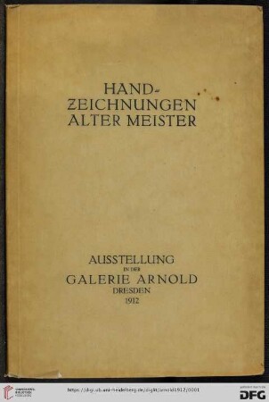 Handzeichnungen alter Meister : Ausstellung in der Galerie Arnold, Dresden, 1912