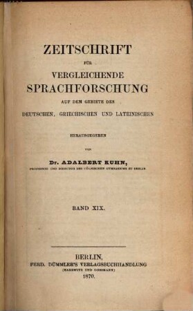 Zeitschrift für vergleichende Sprachforschung auf dem Gebiete der indogermanischen Sprachen. 19, 19. 1870