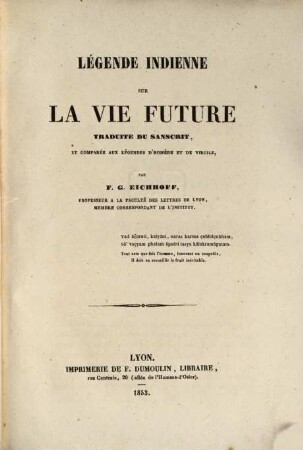 Légende indienne sur la vie future traduite du sanscrit, et comparée aux légendes d'Homère et de Virgile, par F. G. Eichhoff
