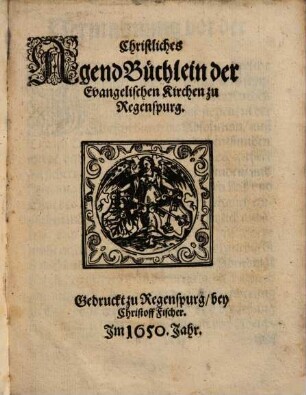 Christliches AgendBüchlein der Evangelischen Kirchen zu Regenspurg