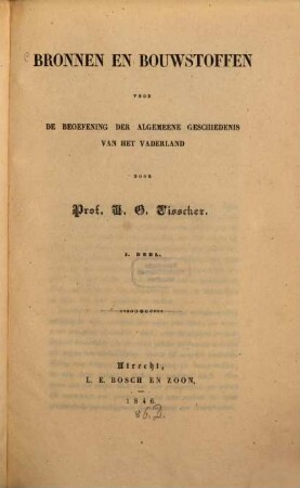 Bronnen en Bouwstoffen voor de beoefening der algemeene geschiedenis van het vaderland, 1