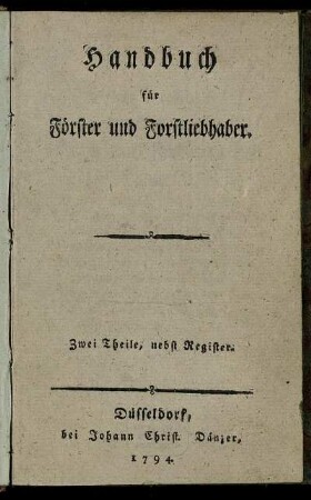 Handbuch für Förster und Forstliebhaber : Zwei Theile, nebst Register