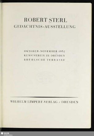 Robert Sterl Gedächtnisausstellung : Oktober - November 1932, Kunstverein zu Dresden, Brühlsche Terrasse