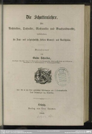 [Vorschule], 2,4: Das technische Zeichnen, Th. 2, Abth. 4: Die Schattenlehre : für Architekten, Techniker, Mechaniker und Bauhandwerker insbesondere für Bau- und polytechnische, höhere Gewerb- und Realschulen