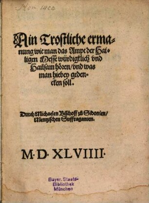 Ain tröstliche ermanung wie man (die) Heilige Messe ... heilsam hören ... soll