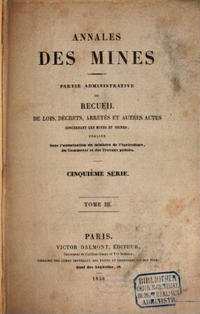 Annales des mines. Partie administrative : ou recueil de lois, décrets, arrêtés et autres actes concernant les mines .... 3. 1854