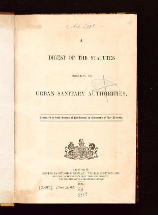 A digest of the statutes relating to urban sanitary authorities : presented to both Houses of Parliament by commend of Her Majesty