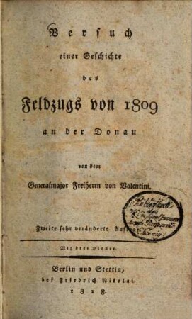 Versuch einer Geschichte des Feldzugs von 1809 an der Donau : Mit 3 Plänen