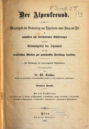 Der Alpenfreund : Monatshefte für Verbreitung von Alpenkunde ... in populären u. unterhaltenden Schilderungen aus dem Gesamtgebiet der Alpenwelt ... 3, 3 - 4. 1871