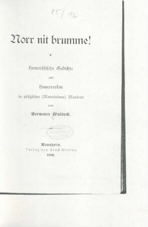 Norr nit brumme! : humoristische Gedichte und Humoresken in pfälzischer (Mannheimer) Mundart