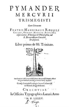 Pymander Mercurii Trismegisti cum commento Hannibalis Rosseli ... Liber primus de SS. Trinitate