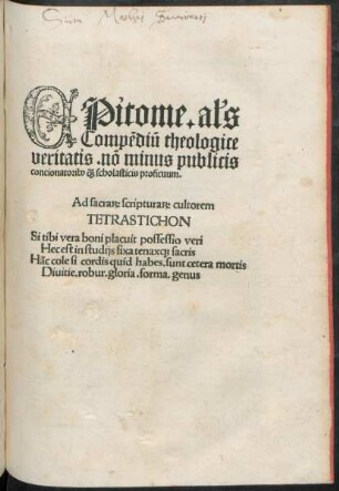 EPitome. a#[lia]s || Compẽdiũ theologice || veritatis. nõ minus publicis || concionatorib#[us] #[quam] scholasticis proficuum.|| ... ||