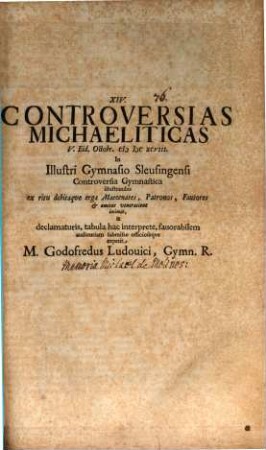 Controversias Michaeliticas V. Eid. Oct. in Gymnasio Schleusing. controversia gymnastica illustrandas ... intimat : [Inest memoria Michaelis de Molinos]