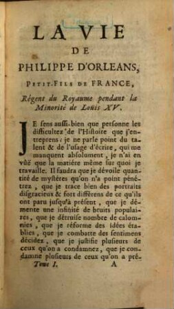 La Vie De Philippe D'Orléans, Petit-Fils de France, Régent du Royaume. Pendant La Minorité De Louis XV.. Tome Premier