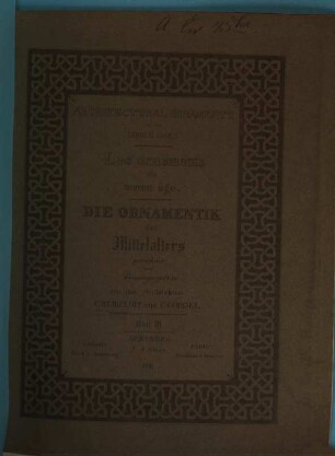 Les ornements du moyen age : eine Sammlung auserwählter Verzierungen und Profile byzantinischer und deutscher Architektur, 3