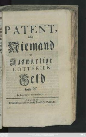 Patent, Daß Niemand In Auswärtige Lotterien Geld setzen soll : De Dato Berlin, den 8 ten Junii 1731.