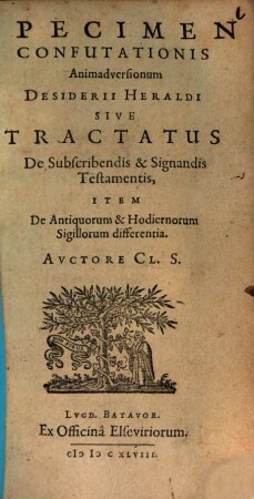 Specimen Confutationis Animadversionum Desiderii Heraldi Sive Tractatus De Subscribendis & Signandis Testamentis