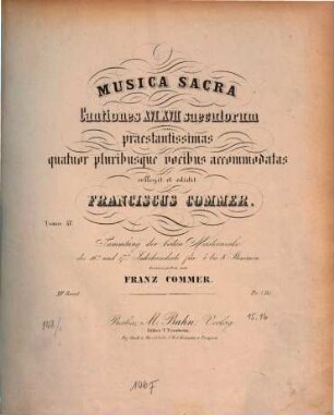 Musica sacra : cantiones 16, 17, 18 saeculorum praestantissimas ; virilibus vocibus accomodatas ; Sammlung d. besten Meisterwerke, 15. Für 4 bis 8 Stimmen