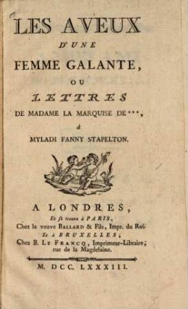 Les Aveux D'Une Femme Galante, Ou Lettres De Madame La Marquise De***, à Myladi Fanny Stapelton