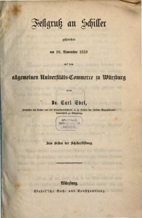 Festgruß an Schiller : gesprochen am 10. November 1859 auf dem allgemeinen Universitäts-Commerce zu Würzburg