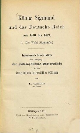 König Sigmund und das Deutsche Reich von 1410 bis 1419 : I. Die Wahl Sigmunds ; Inaugural-Dissertation