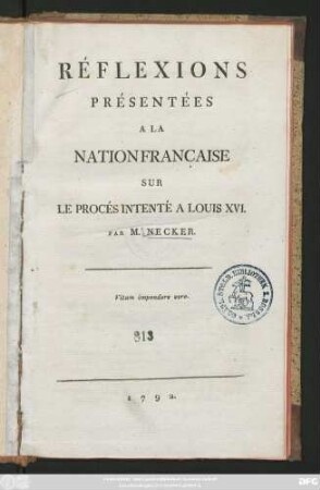Réflexions Présentées A La NationFrançaise Sur Le Procés Intenté A Louis XVI.