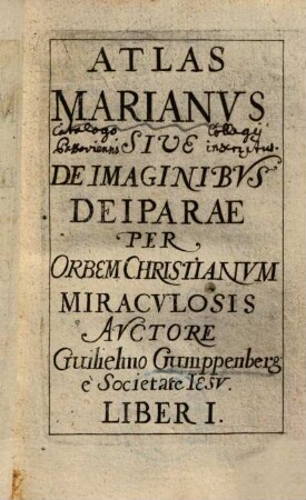 Atlas Marianvs Sive De Imaginibvs Deiparae : Per Orbem Christianvm Miracvlosis, 1