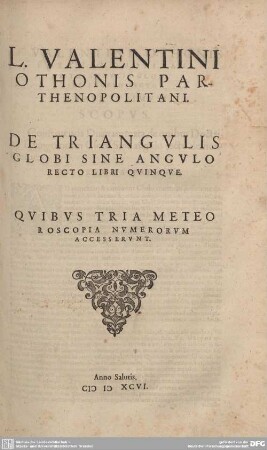 L. Valentini Othonis Parthenopolitani De triangulis globi sine angulo recto libri quinque