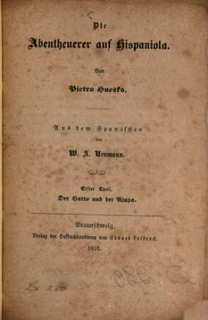 Die Abentheuerer auf Hispaniola : Von Pietro Huesko. Aus dem Spanischen von W. A. Neumann. 3 Thle in 1 Bd.. 1