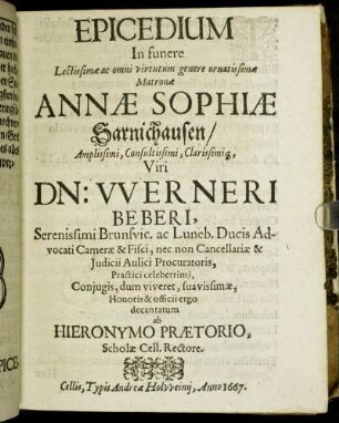 Epicedium In funere ... Annae Sophiae Sarnichausen ... Viri Dn: Werneri Beberi ... Brunsvic. ac Luneb. Ducis Advocati ... Coniugis ... decantatum.