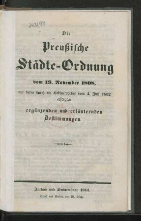 Die Preußische Städte-Ordnung vom 19. November 1808, mit deren durch die Kabinetsordre vom 4 Juli 1832 erfolgten ergänzenden und erläuternden Bestimmungen