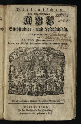 Berlinisches neu eingerichtetes ABC Buchstabier- und Lesebüchlein