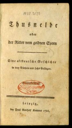 Thusnelde oder der Ritter vom goldnen Sporn : Eine altdeutsche Geschichte in drey Büchern und sechs Gesängen