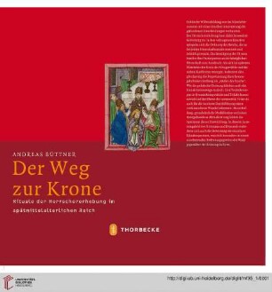 Band 35,1: Mittelalter-Forschungen: Der Weg zur Krone : Rituale der Herrschererhebung im spätmittelalterlichen Reich