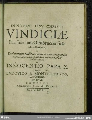 Vindiciae Pacificationis Osnabruccensis & Monasteriensis : à Declaratione nullitatis articulorum arrogantiae Pontificum temerariae praejudicialium, impudenter satis & audacter attentatâ Ab Innocentio Papa X.