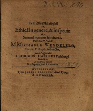 Ex Practicâ Philosophiâ De Ethica in genere, & in specie de Summâ hominis felicitate