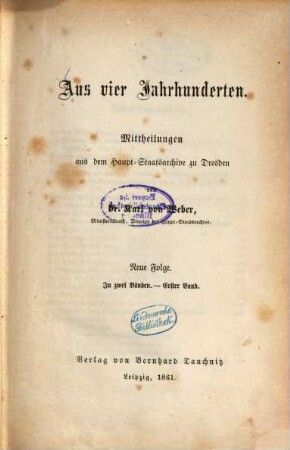 Aus vier Jahrhunderten : Mittheilungen aus d. Haupt-Staatsarchiv zu Dresden, N.F., 1