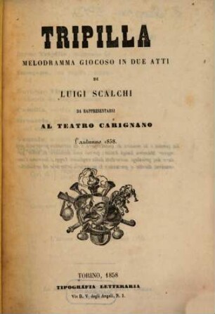 Tripilla : melodramma giocoso in due atti ; da rappresentarsi al Teatro Carignano l'autunno 1858