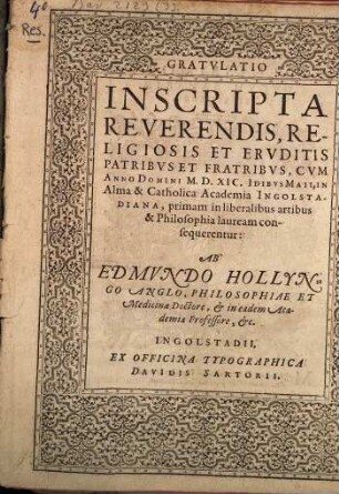 Gratvlatio Inscripta Reverendis, Religiosis Et Ervditis Patribvs Et Fratribvs, Cvm Anno ... M.D.XIC ... In ... Academia Ingolstadiana, primam in liberalibus artibus & Philosophia lauream consequerentur