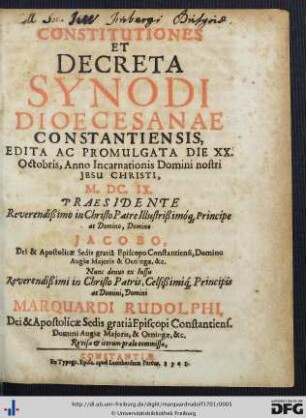 Constitutiones Et Decreta Synodi Dioecesanae Constantiensis : Edita Ac Promulgata Die XX. Octobris, Anno Incarnationis, Domini nostri Jesu Christi, M.DC.IX; Praesidente ... Jacobo ... Episcopo Constantiensi ...