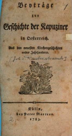 Beyträge zur Geschichte der Kapuziner in Österreich