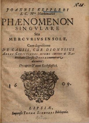 Joannis Keppleri S.C. Mtis Mathematici Phaenomenon Singulare Seu Mercurius in Sole