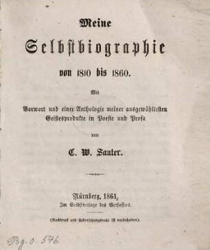 Meine Selbstbiographie von 1810 bis 1860 : mit Vorwort und einer Anthologie meiner ausgewähltesten Geistesprodukte in Poesie und Prosa
