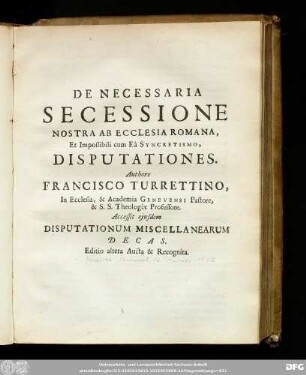 [De Necessaria Secessione Nostra Ab Ecclesia Romana, Et Impossibili cum Eâ Syncretismo ...]
